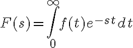 $F(s)=\int_0^{\infty}f(t)e^{-st}dt$